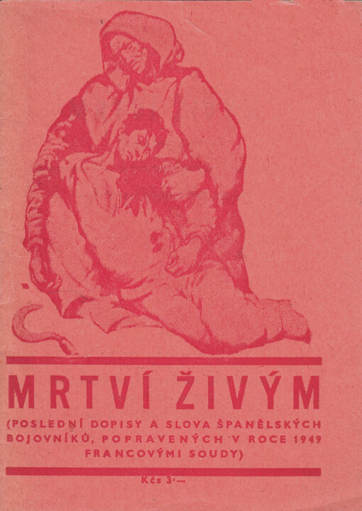 Mrtví živým : (poslední dopisy a slova španělských bojovníků, popravených v roce 1949 Francovými soudy)