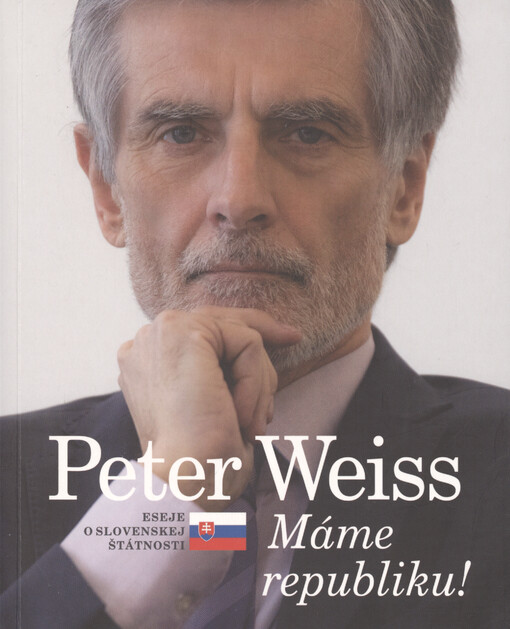Máme republiku! : eseje o slovenskej štátnosti