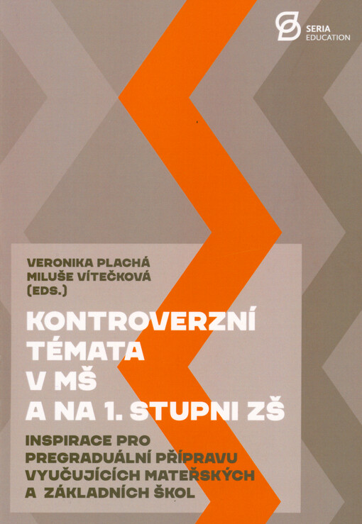 Kontroverzní témata v MŠ a na 1. stupni ZŠ : inspirace pro pregraduální přípravu vyučujících mateřských a základních škol
