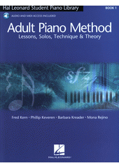 Adult Piano Method : lessons, solos, technique & theory. Book 1  (odkaz v elektronickém katalogu)