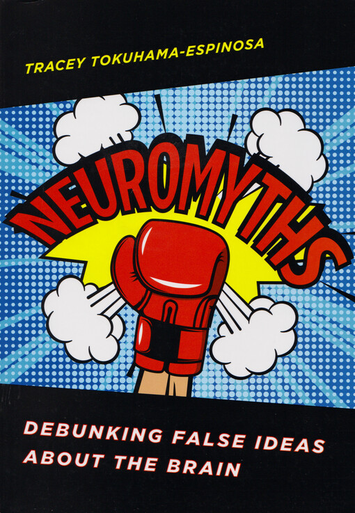 Neuromyths : debunking false ideas about the brain