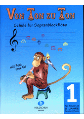 Von Ton zu Ton : Schule für Sopranblockflöte. 1  (odkaz v elektronickém katalogu)