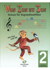 Von Ton zu Ton : Schule für Sopranblockflöte. 2  (odkaz v elektronickém katalogu)