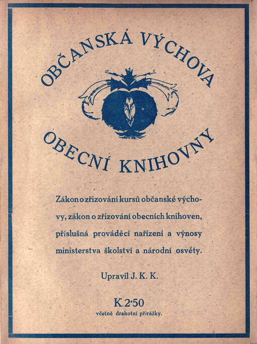 Občanská výchova ; Obecní knihovny : zákon o zřizování kursů občanské výchovy, zákon o zřizování obecních knihoven, příslušná prováděcí nařízení a výnosy ministerstva školství a národní osvěty