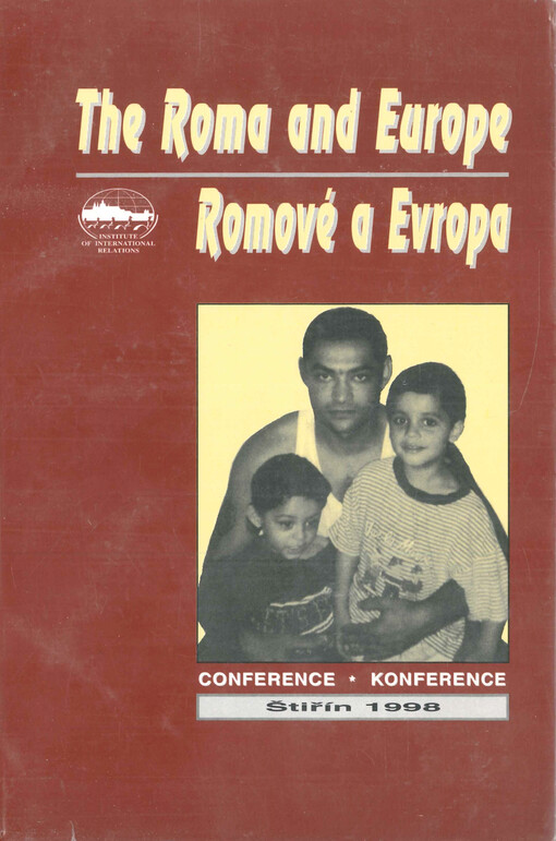 The Roma and Europe : conference proceedings : the Roma community and multi-ethnicity in the countries of central Europe : a european problem?
