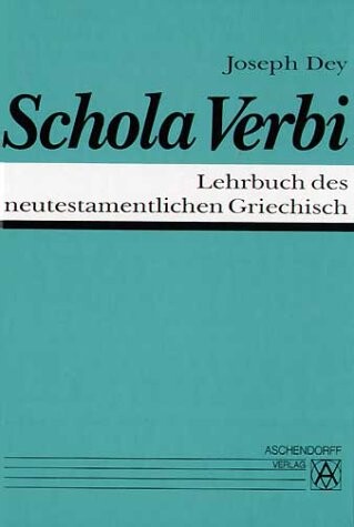 Schola Verbi. Lehrbuch des neutestamentlichen Griechisch. (Lernmaterialien)