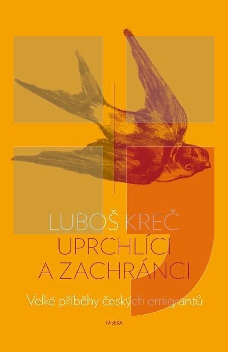 Uprchlíci a zachránci :velké příběhy českých emigrantů