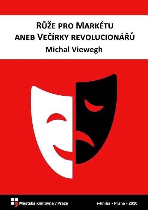 Růže pro Markétu, aneb, Večírky revolucionářů :hra o třech dějstvích