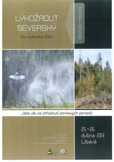 Lýkožrout severský (Ips duplicatus Sahl.) :jeho vliv na chřadnutí smrkových porostů : sborník referátů : [25.-26. dubna 2013, Libavá]