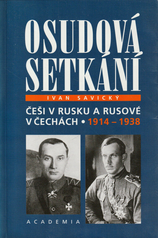 Osudová setkání : Češi v Rusku a Rusové v Čechách 1914-1938
