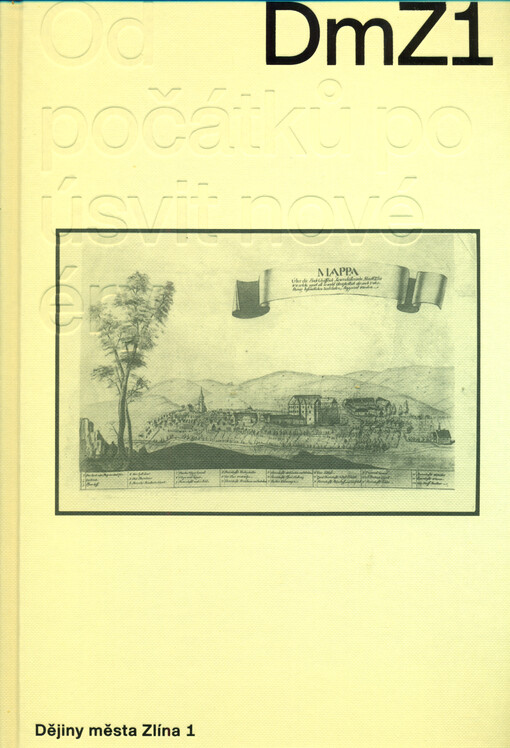 Dějiny města Zlína. 1, Od počátků po úsvit nové éry