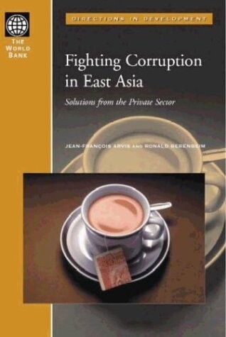 Fighting Corruption in East Asia: Solutions from the Private Sector (Directions in Development)