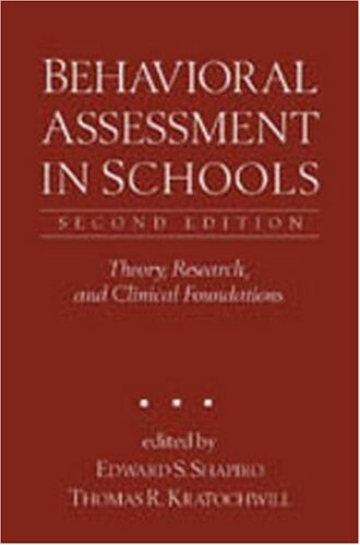 Behavioral Assessment in Schools, Second Edition: Theory, Research, and Clinical Foundations