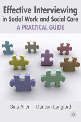 Effective interviewing in social work and social care : a practical guide
