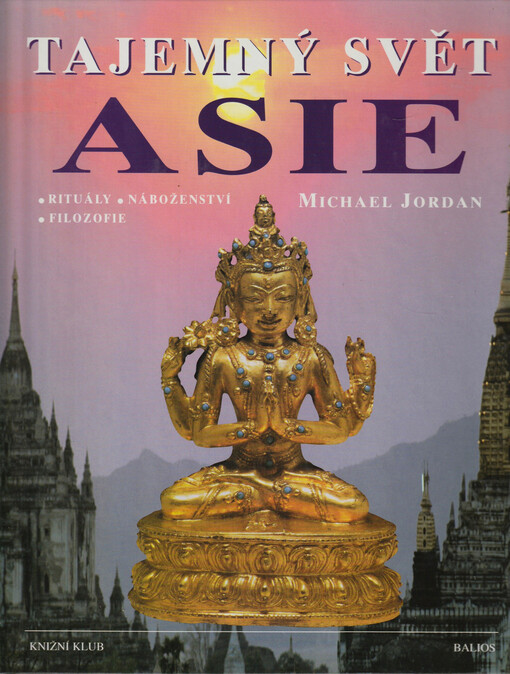 Tajemný svět Asie : rituály, náboženství, filozofie