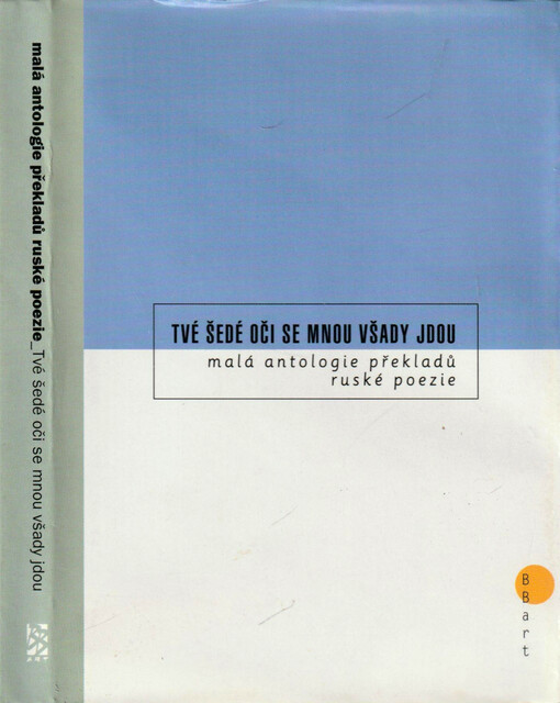 Tvé šedé oči se mnou všady jdou- : malá antologie překladů ruské poezie