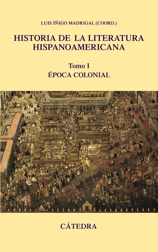 Historia de la literatura hispanoamericana.Tomo I,Época colonial