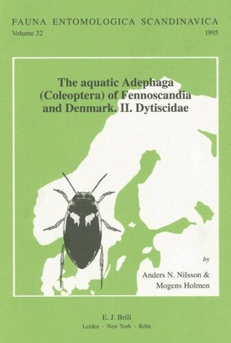 The Aquatic Adephaga (Coleoptera) of the Fennoscandia and Denmark. Ii. Dytiscidae: II - Dytiscidea (Fauna Entomologica Scandinavica) (v. 2)
