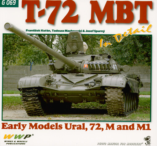 T-72 MBT in detail : T-72 models Ural, 72, M, MK & M1 : photo manual for modelers