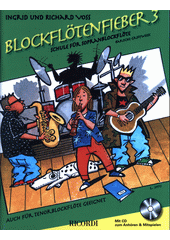 Blockflötenfieber : Schule für Sopranblockflöte (barocke Griffweise). 3  (odkaz v elektronickém katalogu)