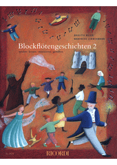 Blockflötengeschichten : spielen, lernen, musizieren, gestalten. 2  (odkaz v elektronickém katalogu)
