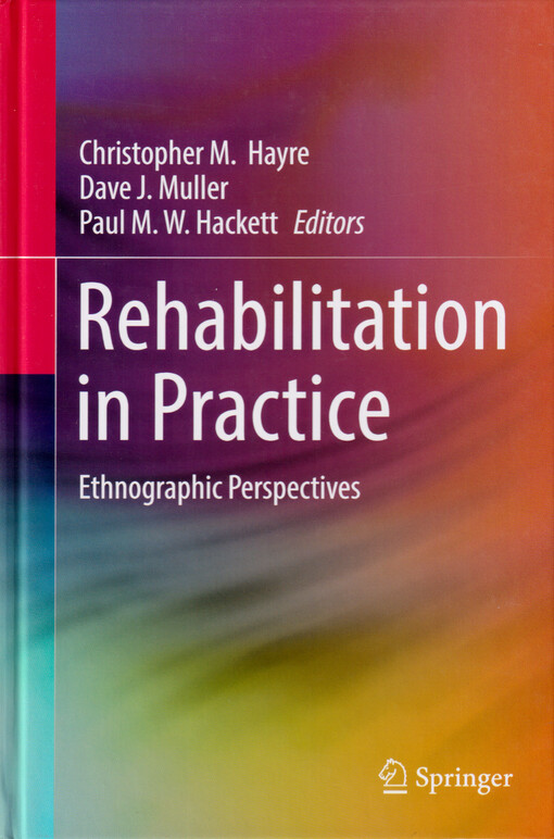 Rehabilitation in practice : ethnographic perspectives