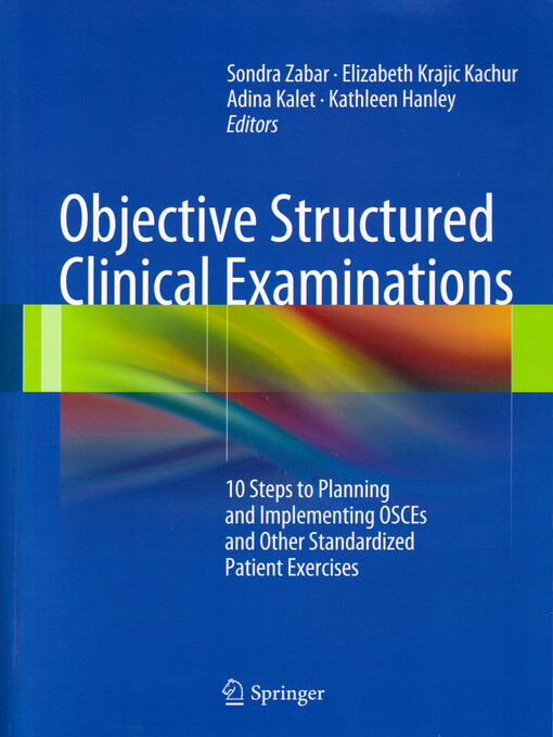 Objective structured clinical examinations : 10 steps to planning and implementing OSCEs and other standardized patient exercises