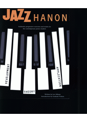 Jazz Hanon : authentic progressive exercises and etudes for the contemporary piano student  (odkaz v elektronickém katalogu)