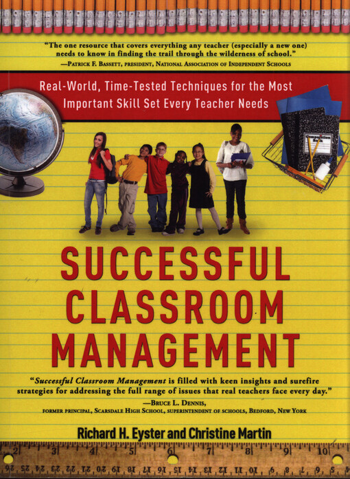 Successful classroom management : real-world, time-tested techniques for the most important skill set every teacher needs
