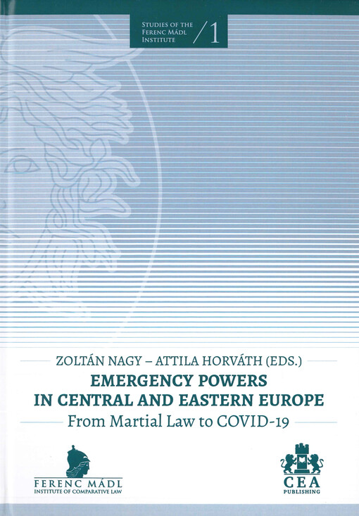 Emergency powers in Central and Eastern Europe : from martial law to Covid-19