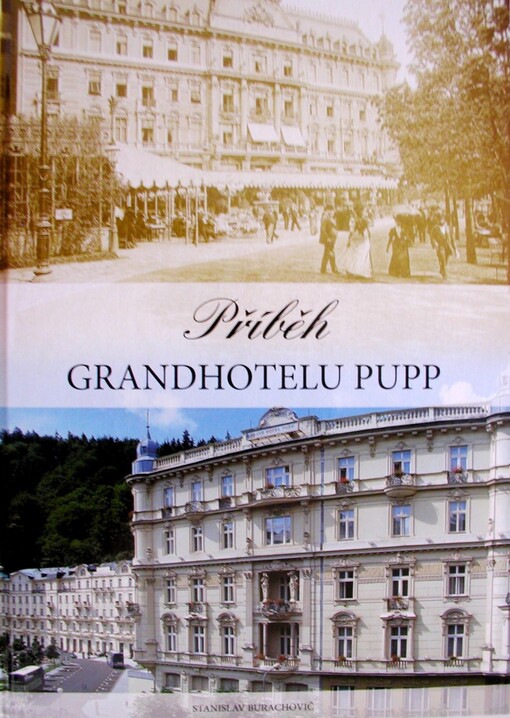 story of the Grandhotel Pupp: chapters from the history of the most renowned hotel in Karlovy Vary