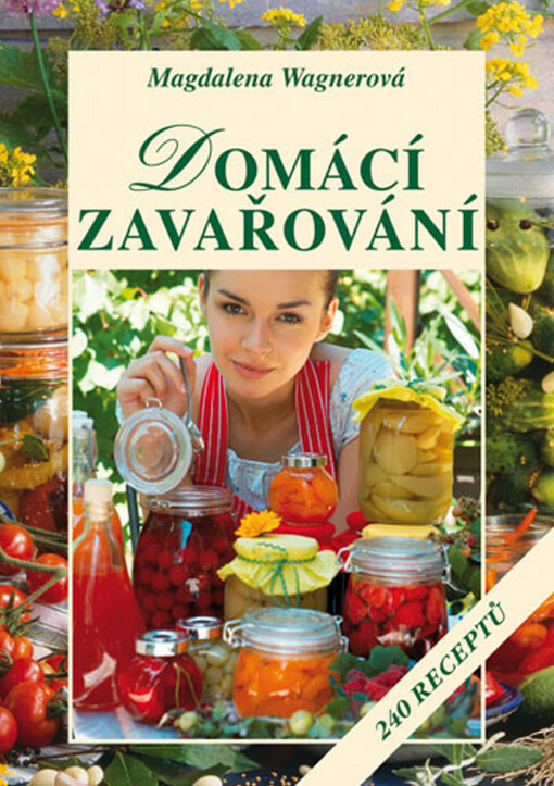 Domácí zavařování: 240 receptů