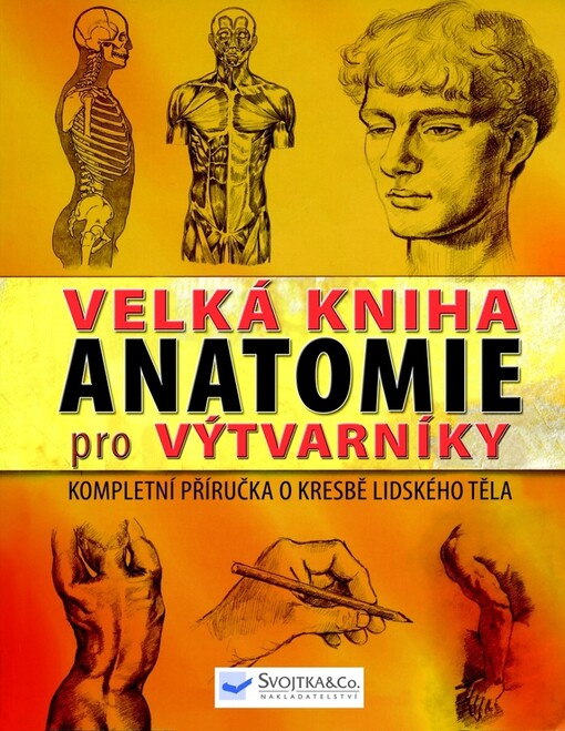 Velká kniha anatomie pro výtvarníky : kompletní příručka o kresbě lidského těla