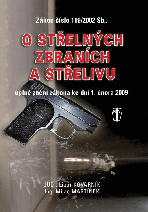 Zákon číslo 119/2002 Sb., o střelných zbraních a střelivu: úplné znění zákona ke dni 1. února 2009
