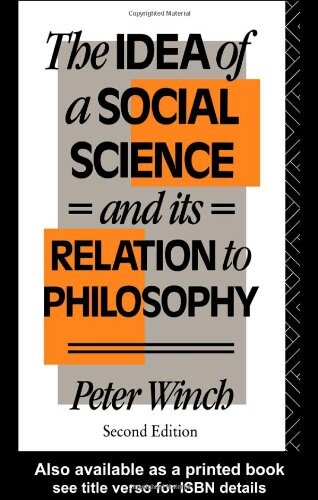 The Idea of a Social Science: And its Relation to Philosophy