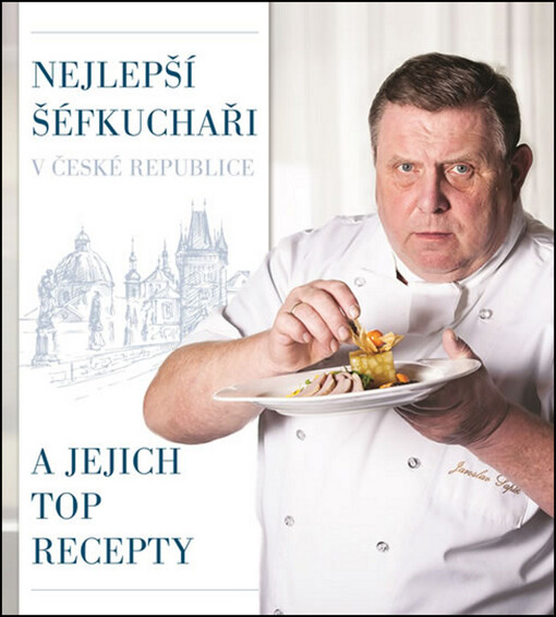 Nejlepší šéfkuchaři v České republice a jejich TOP recepty