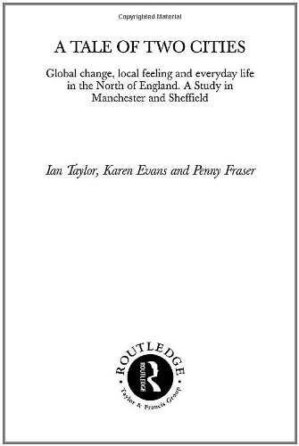 A tale of two cities : global change, local feeling and everyday life in the North of England : a study in Manchester and Sheffield