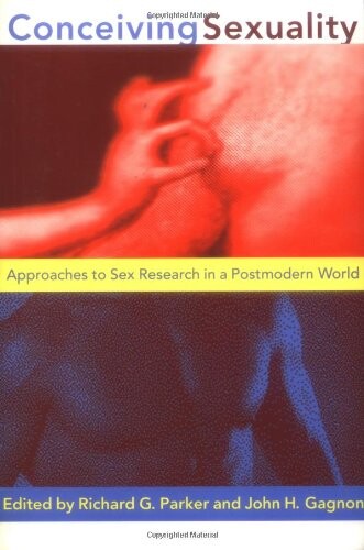Conceiving Sexuality: Approaches to Sex Research in a Postmodern World