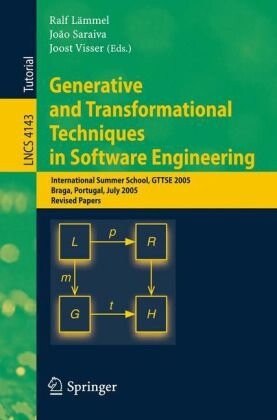 Generative and Transformational Techniques in Software Engineering: International Summer School, GTTSE 2005, Braga, Portugal, July 4-8, 2005. Revised ... / Programming and Software Engineering)