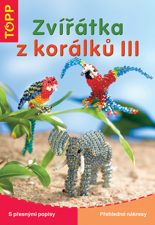 Zvířátka z korálků III : s přesnými popisy : přehledné nákresy