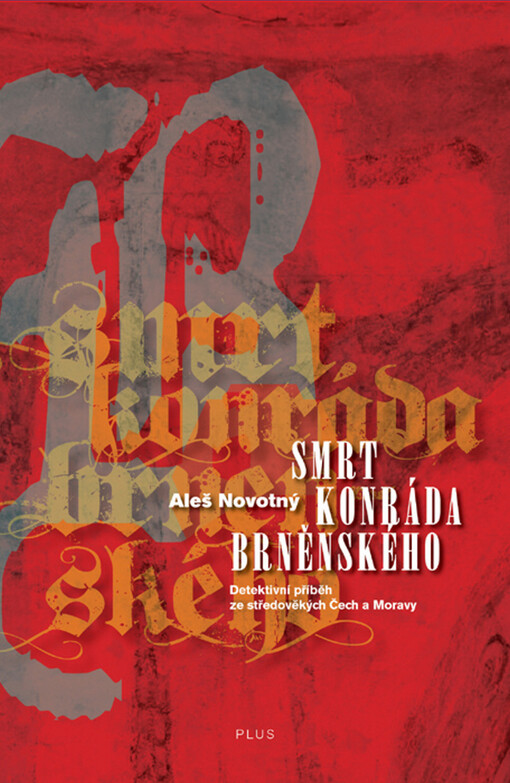 Smrt Konráda Brněnského : detektivní příběh ze středověkých Čech a Moravy