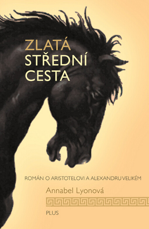 Zlatá střední cesta : [román o Aristotelovi a Alexandru Velikém]