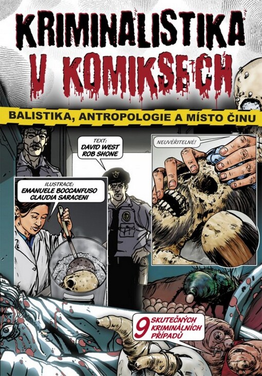 Kriminalistika v komiksech : balistika, antropologie a místo činu : [9 skutečných kriminálních případů]