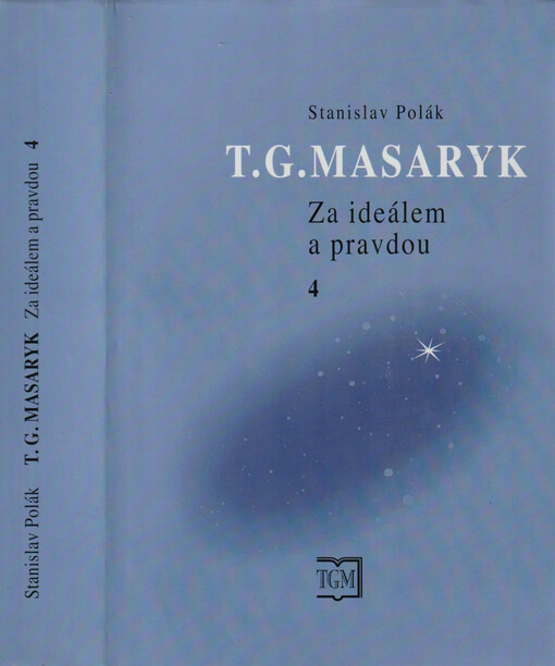T.G. Masaryk: za ideálem a pravdou, Svazek 4