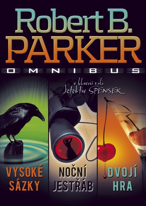 Vysoké sázky ;Noční jestřáb ; Dvojí hra : Robert B. Parker omnibus : v hlavní roli Jesse Stone