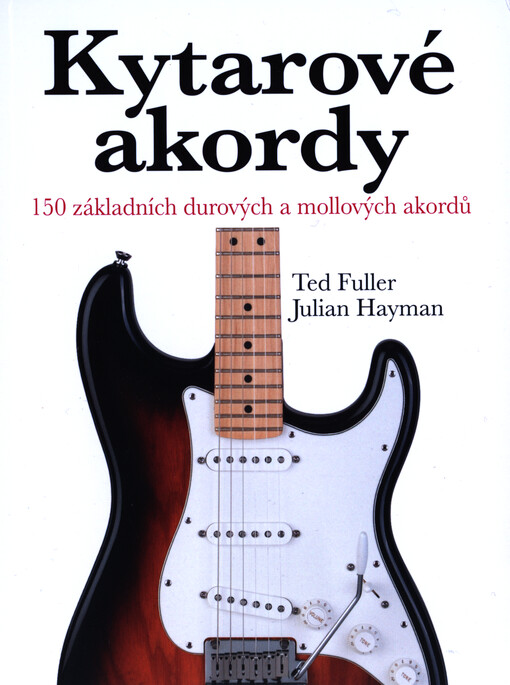 Základní kytarové akordy : 150 základních durových a mollových akordů