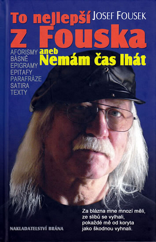 To nejlepší z Fouska, aneb, Nemám čas lhát: satira, aforismy, epigramy, texty, básně, parafráze, epitafy