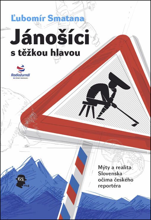 Jánošíci s těžkou hlavou: mýty a realita Slovenska očima českého reportéra