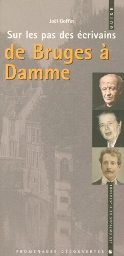 Sur les pas des ecrivains de Bruges `a Damme (Promenades decouvertes) (French Edition)