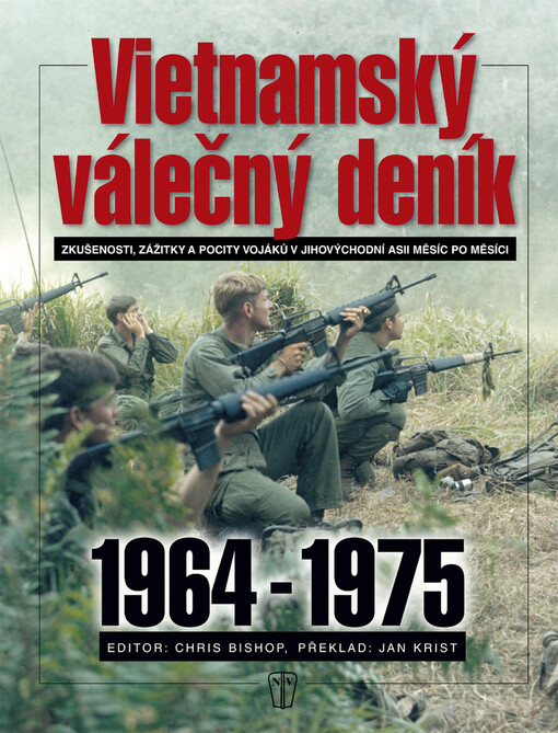 Vietnamský válečný deník: 1964-1975 : zkušenosti, zážitky a pocity vojáků v jihovýchodní Asii měsíc po měsíci